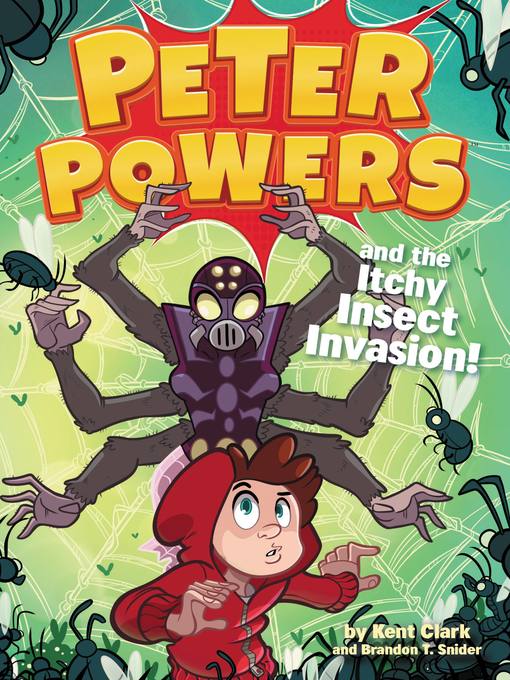 Title details for Peter Powers and the Itchy Insect Invasion! by Kent Clark - Wait list